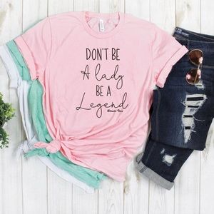 (8) Don’t Be A Lady Be A Legend
